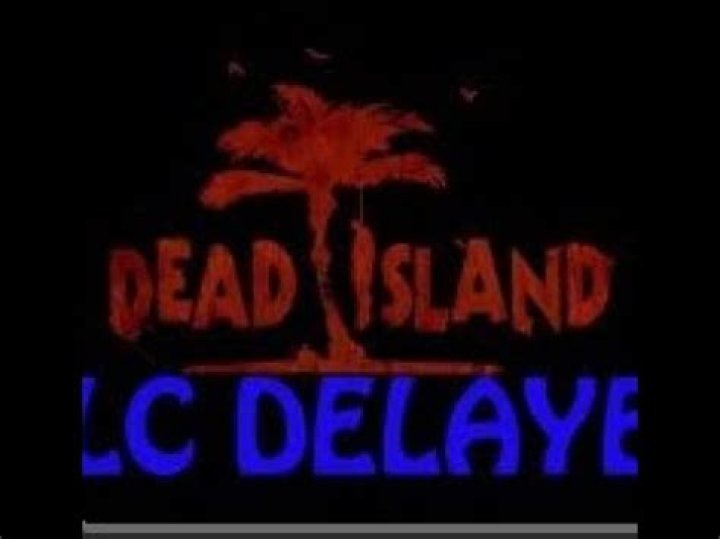 
Dead Island DLC Delayed