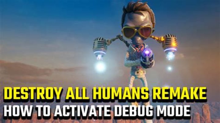 Destroy All Humans Remake debug mode