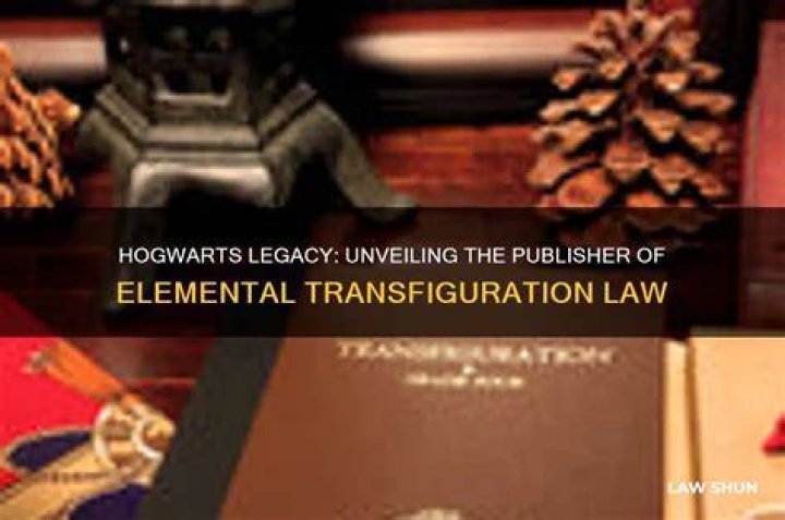 In Hogwarts Legacy Who Published the Law of Elemental Transfiguration?