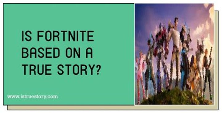 Is Fortnite Based on a True Story?