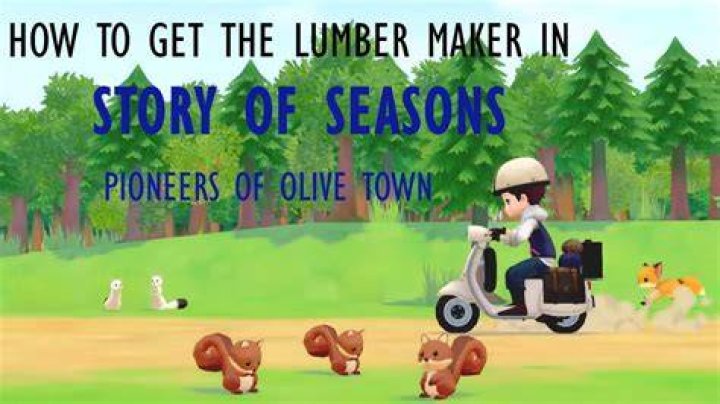 
Story of Seasons Pioneers of Olive Town: How to Get the Lumber Maker